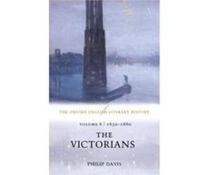 The Victorians 1830-1880, Oxford English Literary History Philip Davis (Auteur)