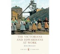 The Victorians and Edwardians at Work, Shire Library John Hannavy (Auteur)