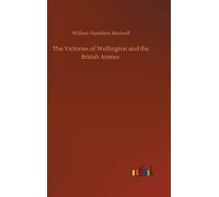 The Victories Of Wellington And The British Armies