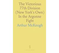 The Victorious 77th Division (New York's Own) In the Argonne Fight