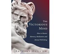 The Victorious Mind: How to Master Memory, Meditation and Mental Well-Being