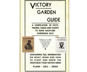 The Victory Garden Guide / Guide for Planning the Local Victory Garden Program / The Victory Garden Leader's Handbook (Three WWII Gardening Books in One)