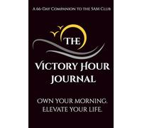 The Victory Hour Journal: A 66-Day Companion to the 5AM Club