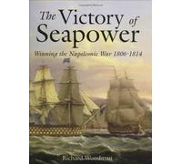 The Victory of Seapower: Winning the Napoleonic War 1806-1814