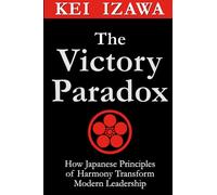 The Victory Paradox: How Japanese Principles of Harmony Transform Modern Leadership