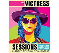 The Victress Sessions: Classical Pop Piano Solos Inspired By Female Composers