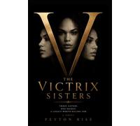 THE VICTRIX SISTERS: Three Sisters. One Secret. A Legacy Worth Killing For. book one