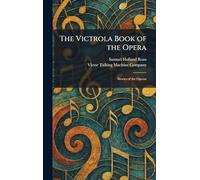 The Victrola Book of the Opera: Stories of the Operas