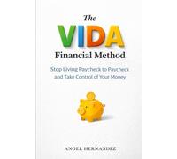 The VIDA Financial Method: Stop Living Paycheck to Paycheck and Take Control of Your Money
