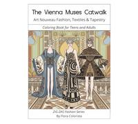 The Vienna Muses Catwalk - Art Nouveau Fashion, Textiles & Tapestry: Coloring Book for Teens and Adults