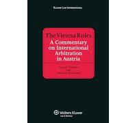 The Vienna Rules: A Commentary on International Arbitration in Austria