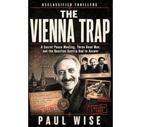 The Vienna Trap: A Secret Peace Meeting, Three Dead Men, and the Question Austria Had to Answer