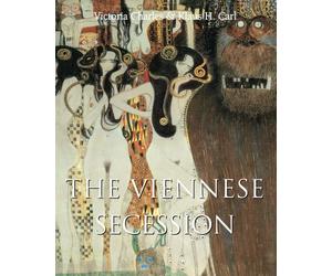The Viennese Secession: Klimt, Schiele, and the art of modern Vienna