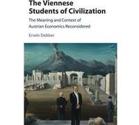The Viennese Students Of Civilization: The Meaning And Context Of Austrian Economics Reconsidered (Historical Perspectives On Modern Economics) (Hardcover) Erwin Dekker, (Auteur)