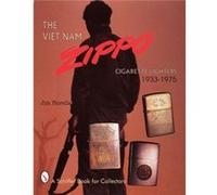 The Vietnam Zippo : 1933-1975 – The Viet Nam Zippo(R) – Schiffer Publishing