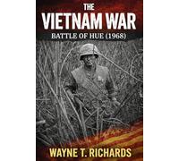 THE VIETNAM WAR: BATTLE OF HUE (1968)