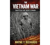 THE VIETNAM WAR: BATTLE OF HUE (1968)