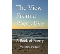 The View From a Poet's Eye: A Book of Poetry