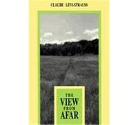 The View from Afar Claude Levi-Strauss, Joachim Neugroschel (Auteur)