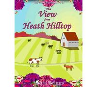The View from Heath Hilltop Call the Devondale Vet, #7 - Laura Briggs - Laura Briggs - ebook (ePub) - Livre