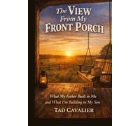 The View From My Front Porch: What My Father Built In Me and What I'm Building in My Son