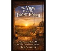 The View From My Front Porch: What My Father Built In Me and What I'm Building in My Son