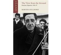The View from the Ground by Martha Gellhorn Martha Gellhorn, (Auteur)
