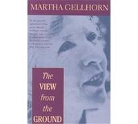 The View from the Ground Martha Gellhorn (Auteur)