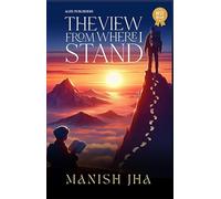 THE VIEW FROM WHERE I STAND [paperback] MANISH JHA
