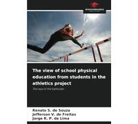 The view of school physical education from students in the athletics project: The eye of the beholder