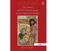 The Viewer And The Printed Image In Late Medieval Europe
