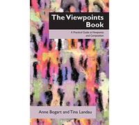 The Viewpoints Book: A Practical Guide to Viewpoints and Composition