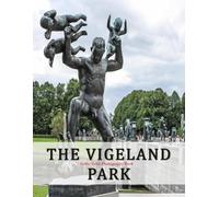 The Vigeland Park: A Beautifully Curated Coffee Table Book for Travel and Tourism Enthusiasts