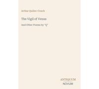 The Vigil of Venus: And Other Poems by "Q"