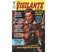 The Vigilante Crime Pulp Fiction Anthology: A High Quality Mix of Straight Shots and Genre Cocktails