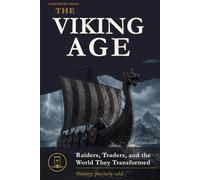 The Viking Age: Raiders, Traders, and the World They Transformed