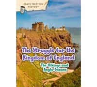 The Viking And Anglo-Saxon Struggle For England