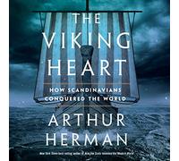 The Viking Heart: How Scandinavians Conquered the World