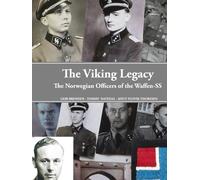 The Viking Legacy: The norwegian officers of the Waffen-SS