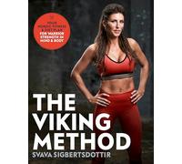 The Viking Method: Your Nordic Fitness and Diet Plan for Warrior Strength in Mind and Body