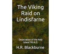 The Viking Raid on Lindisfarne: Desecration of the Holy Island 793 A.D.