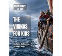 The Vikings for Kids: Sailors, Settlers, & Sea Kings