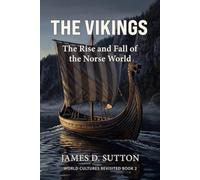 The Vikings: The Rise and Fall of the Norse World