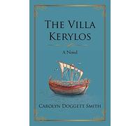 The Villa Kerylos: A Novel