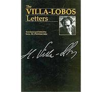The Villa-Lobos Letters, Musicians in Letters Heitor Villa-Lobos (Auteur)