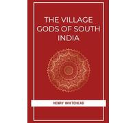 THE VILLAGE GODS OF SOUTH INDIA