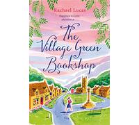 The Village Green Bookshop: A Feel-Good Escape for All Book Lovers
