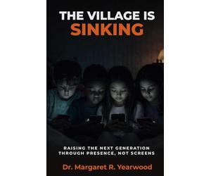 The Village Is Sinking: Raising the Next Generation Through Presence, Not Screens