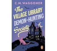 The Village Library Demon Hunting Society: The funny supernatural mystery, perfect cosy Halloween reading for spooky season