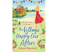 The Village Of Happy Ever Afters